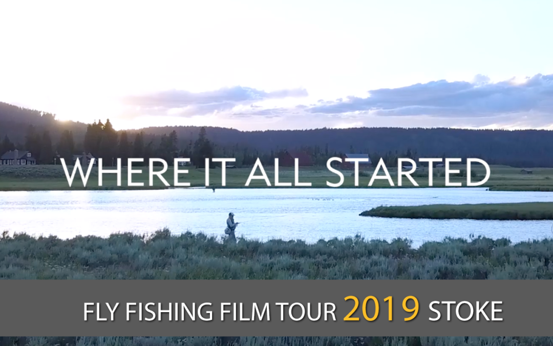 Where it all Started – 2019 Fly Fishing Film Tour